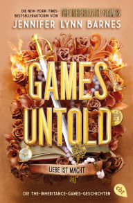 Title: Games Untold - Die The-Inheritance-Games-Geschichten: Die umwerfende Fortsetzung der internationalen Bestseller-Serie »The Inheritance Games«, Author: Jennifer Lynn Barnes