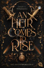 An Heir Comes to Rise - Die Nachtwandlerin: Elfen-Romantasy voller düsterer Magie, mysteriösen Geheimnissen und atemraubender Spannung