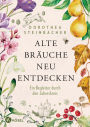 Alte Bräuche neu entdecken: Ein Begleiter durch den Jahreskreis