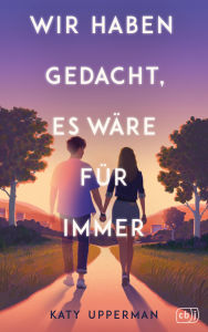 Title: Wir haben gedacht, es wäre für immer: Ein hoch emotionaler und romantischer Roman, perfekt für Fans von Laura Nowlins »If He Had Been with Me«, Author: Katy Upperman