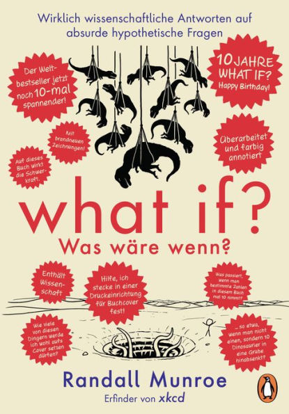 What if? Was wäre wenn? Jubiläumsausgabe: Wirklich wissenschaftliche Antworten auf absurde hypothetische Fragen: Der Millionenseller jetzt in der umwerfenden Jubiläumsausgabe - Deutsche Ausgabe