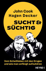 Title: Sucht & Süchtig: Vom Scheißleben mit den Drogen und wie man anfängt aufzuhören - Bleib sauber und hol dir dein Leben zurück! Das Buch zum Erfolgspodcast, Author: Jonathan Cook