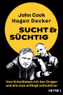 Sucht & Süchtig: Vom Scheißleben mit den Drogen und wie man anfängt aufzuhören - Bleib sauber und hol dir dein Leben zurück! Das Buch zum Erfolgspodcast
