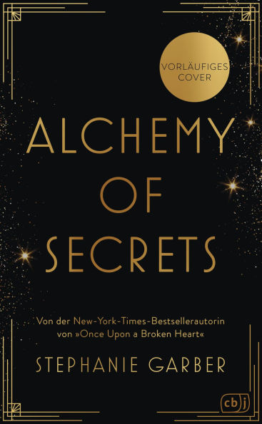 Alchemy of Secrets: Der atemberaubende neue Fantasyroman von Tik-Tok-Bestsellerautorin Stephanie Garber.
