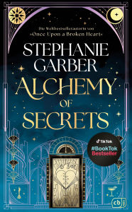 Title: Alchemy of Secrets: Der atemberaubende neue Fantasyroman von TikTok-Bestsellerautorin Stephanie Garber., Author: Stephanie Garber