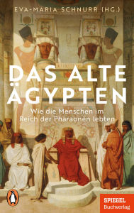 Title: Das Alte Ägypten: Wie die Menschen im Reich der Pharaonen lebten - Ein SPIEGEL-Buch - Mit zahlreichen Abbildungen, Author: Eva-Maria Schnurr