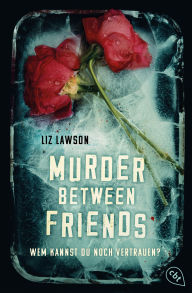 Title: Murder Between Friends - Wem kannst du noch vertrauen?: Der packende Small-Town-Thriller der New-York-Times-Bestsellerautorin, Author: Liz Lawson