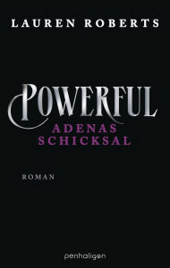 Title: Powerful - Adenas Schicksal: Ein Powerless-Roman - Das neue Buch der Platz-1-SPIEGEL-Bestsellerautorin endlich auf Deutsch, Author: Lauren Roberts