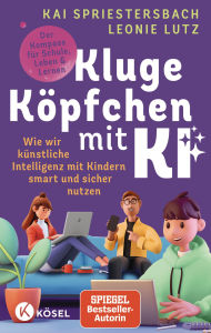 Title: Kluge Köpfchen mit KI: Wie wir Künstliche Intelligenz mit Kindern smart und sicher nutzen - der Kompass für Schule, Leben & Lernen, Author: Kai Spriestersbach