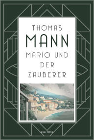 Title: Mario und der Zauberer: Manns antifaschistische Novelle aus dem Italien Mussolinis, Author: Thomas Mann