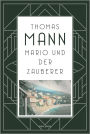 Mario und der Zauberer: Manns antifaschistische Novelle aus dem Italien Mussolinis