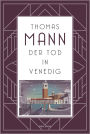 Der Tod in Venedig: Thomas Manns persönlichstes Buch
