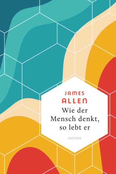 Wie der Mensch denkt, so lebt er: Der Klassiker 