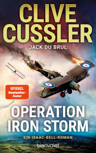 Title: Operation Iron Storm: Ein Isaac-Bell-Roman - Bahnbrechende Action vor der Kulisse Amerikas im frühen 20. Jahrhundert - jeder Band ein Bestseller!, Author: Clive Cussler