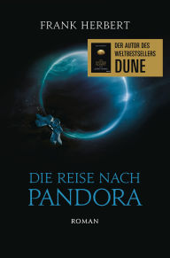 Title: Die Reise nach Pandora - Der Pandora-Zyklus 1: Roman, Author: Frank Herbert
