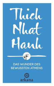 Title: Das Wunder des bewussten Atmens, Author: Thich Nhat Hanh