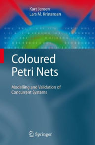 Title: Coloured Petri Nets: Modelling and Validation of Concurrent Systems / Edition 1, Author: Kurt Jensen