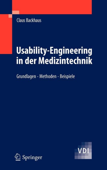 Usability-Engineering in der Medizintechnik: Grundlagen - Methoden - Beispiele