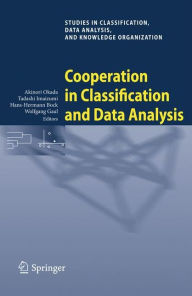 Title: Cooperation in Classification and Data Analysis: Proceedings of Two German-Japanese Workshops / Edition 1, Author: Akinori Okada