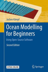 Title: Ocean Modelling for Beginners: Using Open-Source Software, Author: Jochen Kïmpf