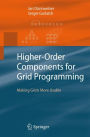 Higher-Order Components for Grid Programming: Making Grids More Usable / Edition 1