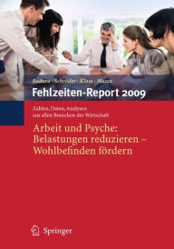 Title: Fehlzeiten-Report 2009: Arbeit und Psyche: Belastungen reduzieren - Wohlbefinden fördern, Author: Bernhard Badura