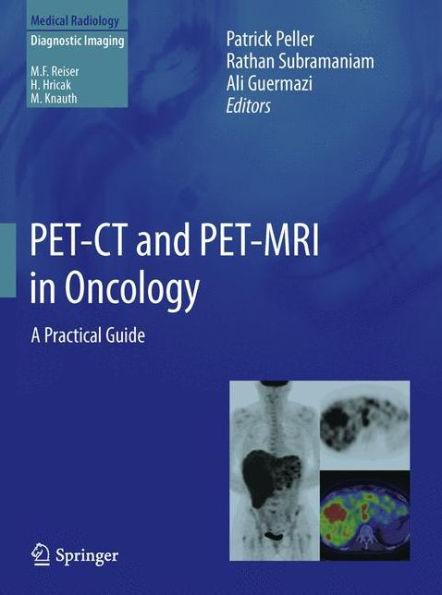 PET-CT and PET-MRI in Oncology: A Practical Guide / Edition 1