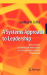 Alternative view 2 of A Systems Approach to Leadership: How to Create Sustained High Performance in a Complex and Uncertain Environment