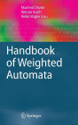 Handbook of Weighted Automata / Edition 1