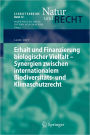 Erhalt und Finanzierung biologischer Vielfalt - Synergien zwischen internationalem Biodiversitï¿½ts- und Klimaschutzrecht
