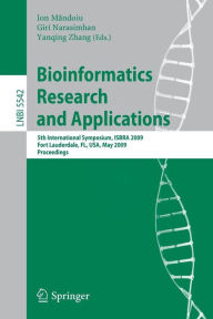 Title: Bioinformatics Research and Applications: 5th International Symposium, ISBRA 2009 Fort Lauderdale, FL, USA, May 13-16, 2009, Proceedings, Author: Ion Mandoiu