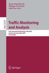 Title: Traffic Monitoring and Analysis: First International Workshop, TMA 2009, Aachen, Germany, May 11, 2009, Proceedings / Edition 1, Author: Maria Papadopouli