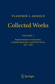 Title: Vladimir I. Arnold - Collected Works: Representations of Functions, Celestial Mechanics, and KAM Theory 1957-1965 / Edition 1, Author: Vladimir I. Arnold