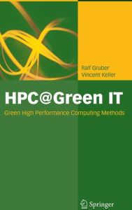 Title: HPC@Green IT: Green High Performance Computing Methods / Edition 1, Author: Ralf Gruber