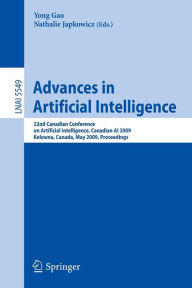 Title: Advances in Artificial Intelligence: 22nd Canadian Conference on Artificial Intelligence, Canadian AI 2009, Kelowna, Canada, May 25-27, 2009 Proceedings / Edition 1, Author: Yong Gao