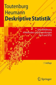 Title: Deskriptive Statistik: Eine Einfï¿½hrung in Methoden und Anwendungen mit R und SPSS / Edition 7, Author: Helge Toutenburg