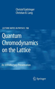 Title: Quantum Chromodynamics on the Lattice: An Introductory Presentation / Edition 1, Author: Christof Gattringer