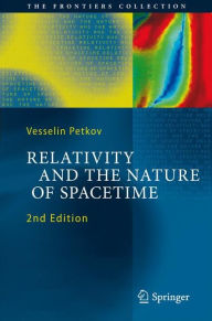 Title: Relativity and the Nature of Spacetime / Edition 2, Author: Vesselin Petkov