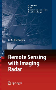 Title: Remote Sensing with Imaging Radar / Edition 1, Author: John A. Richards