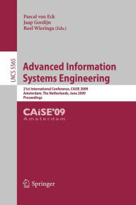 Title: Advanced Information Systems Engineering: 21st International Conference, CAiSE 2009, Amsterdam, The Netherlands, June 8-12, 2009, Proceedings / Edition 1, Author: Pascal van Eck