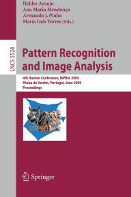 Title: Pattern Recognition and Image Analysis: 4th Iberian Conference, IbPRIA 2009 Póvoa de Varzim, Portugal, June 10-12, 2009 Proceedings, Author: Hélder J. Araújo