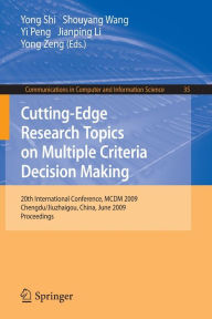Title: Cutting-Edge Research Topics on Multiple Criteria Decision Making: 20th International Conference, MCDM 2009, Chengdu/Jiuzhaigou, China, June 21-26, 2009. Proceedings, Author: Yong Shi