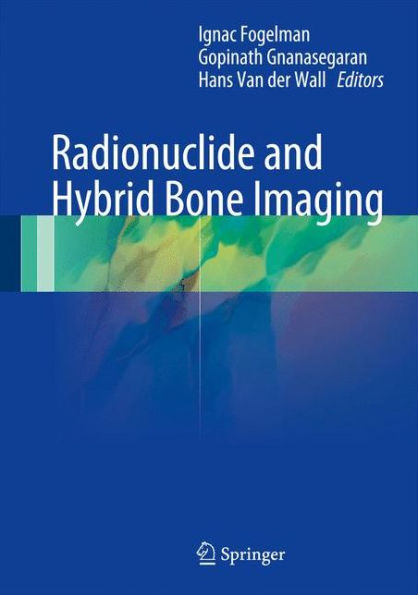 Radionuclide and Hybrid Bone Imaging / Edition 1