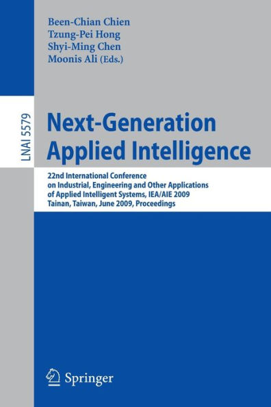 Next-Generation Applied Intelligence: 22nd International Conference on Industrial Engineering and Other Applications of Applied Intelligent Systems, IEA/AIE 2009, Tainan, Taiwan, June 24-27, 2009. Proceedings