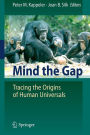Mind the Gap: Tracing the Origins of Human Universals / Edition 1