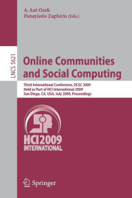 Online Communities and Social Computing: Third International Conference, OCSC 2009, Held as Part of HCI International 2009, San Diego, CA, USA, July 19-24, 2009, Proceedings / Edition 1