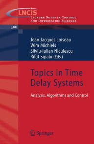 Title: Topics in Time Delay Systems: Analysis, Algorithms and Control / Edition 1, Author: Jean Jacques Loiseau