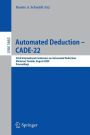 Automated Deduction - CADE-22: 22nd International Conference on Automated Deduction, Montreal, Canada, August 2-7, 2009. Proceedings / Edition 1