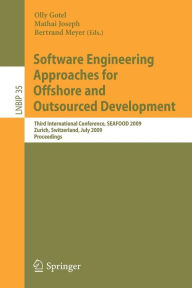Title: Software Engineering Approaches for Offshore and Outsourced Development: Third International Conference, SEAFOOD 2009, Zurich, Switzerland, July 2-3, 2009, Proceedings / Edition 1, Author: Olly Gotel