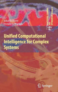 Title: Unified Computational Intelligence for Complex Systems / Edition 1, Author: John Seiffertt